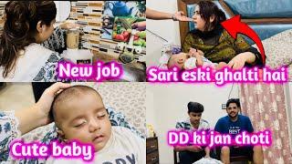 NEW JOB || SARI ESKI GHALTI HAI || CUTE BABY || DD KI JAN CHOTI || NAINA AKBAR FAMILY VLOGS