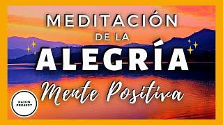 Meditación Guiada de la ALEGRÍA  Pensamiento Positivo. Felicidad Compartida. MUDITA