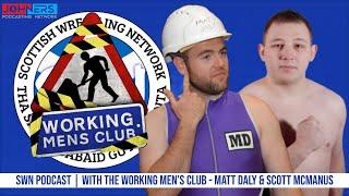 Scottish Wrestling Network Podcast | with The Working Men's Club - Matt Daly & Scott McManus