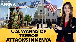 US Issues Security Alert For Kenya; "Terrorists May Attack With No Warning" | Firstpost Africa