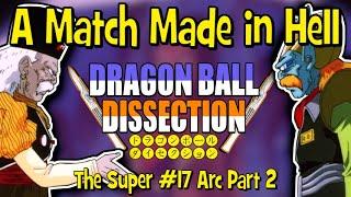 A Match Made in Hell - Dragon Ball Dissection: The Super #17 Arc Part 2