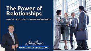 The Power of Relationships in Wealth Building & Entrepreneurship.