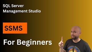 SQL Server Management Studio (SSMS) - Tutorial for Beginners