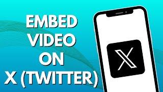 How to Embed A Video on X / Twitter (2025)