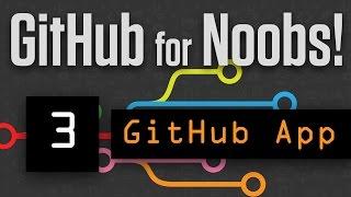 GitHub for Noobs (3/4) Using the GitHub Desktop App