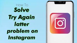 How to solve try again later problem on Instagram How to Fix 'Try Again Later' Problem on Instagram