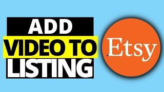 How To Add Video To Your Etsy Listing