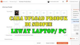 CARA UPLOAD PRODUK BARU DI SHOPEE LEWAT LAPTOP /  PC
