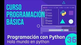 Clase 36 - Programación con python, Hola mundo en python
