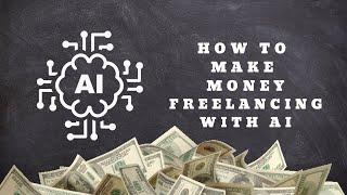 How to Make Money Freelancing with AI: Tips and Strategies for Success