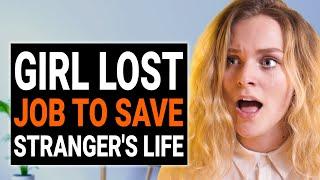 Girl LOST JOB To SAVE STRANGER’S LIFE @DramatizeMe