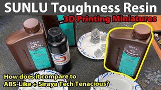 SUNLU Toughness Resin for 3D Printing Miniatures: Better than ABS + Tenacious?