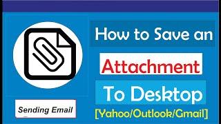How to Save An Email Attachment to Desktop