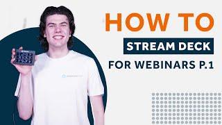 How to use the Stream Deck for your webinars: Part 1| WebinarGeek