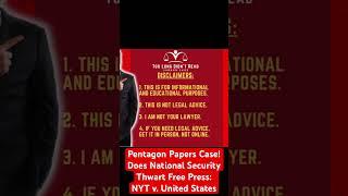 Pentagon Papers Case! Does National Security Thwart Free Press: NYT v. United States