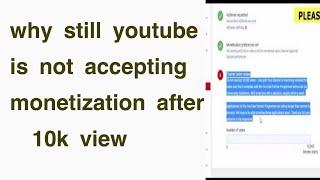 Why Many Youtube Channel's Monetization not enabled even after 10k views.