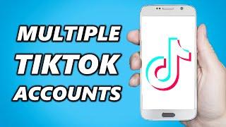 How to Add Multiple Accounts on your TikTok (2024 UPDATE)