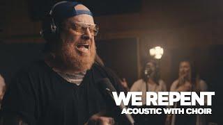 Jesus, WE REPENT - Acoustic with Choir