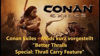 Conan Exiles - Mods kurz vorgestellt - 56- "Better Thralls - Special: Thrall Carry Feature"