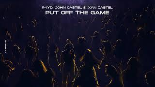 R4YD, John Castel & Xan Castel - Put off the Game