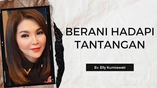 BERANI HADAPI TANTANGAN | Ev. Elly Kurniawati | IG LIVE  | 16 Agustus 2024