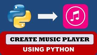 Create Your Own Music Player Using Python I Python Project Beginners to Advance