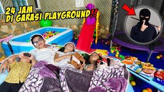 24 JAM DI PLAYGROUND!! MALAMNYA SEREM BANGET ADA MALING!!