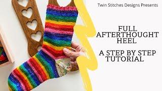 Full Afterthought Heel Knitting Step by Step Tutorial by Twin Stitches Designs