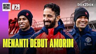 MENANTI DEBUT AMORIM, PEP TAMBAH SEMUSIM | Box2Box Football Show #29