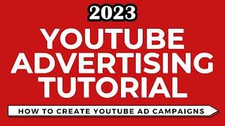 YouTube Advertising Tutorial 2023 - How to Successfully Advertise on YouTube Step-By-Step