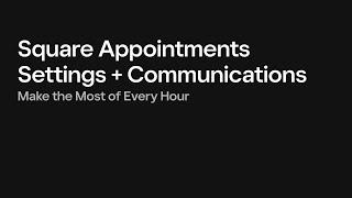 Square Appointments - Settings & Communications