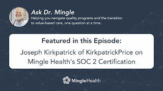 Joseph Kirkpatrick on Mingle Health's SOC 2 Certification | Ask Dr. Mingle