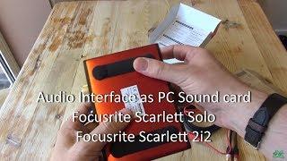 PC Audio problems? Audio interface as a PC sound card, Focusrite Scarlett Solo / 2i2 review