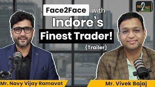 Successful Trader बनने का Secret Formula !! #Face2Face (Trailer) | Navy Vijay Ramavat | Vivek Bajaj