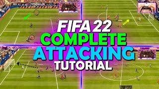 HOW TO ATTACK IN FIFA 22 - COMPLETE ATTACKING TUTORIAL