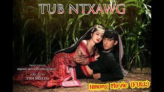 Tub Ntxawg (The Eternal Love) FULL Movie - Hmong Movie