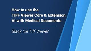 How to use the TIFF Viewer Core and Extension AI with Medical Documents