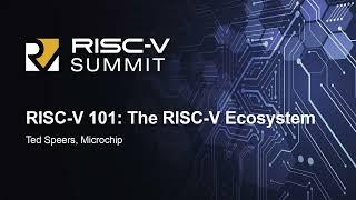 The RISC-V Ecosystem - Ted Speers, Microchip