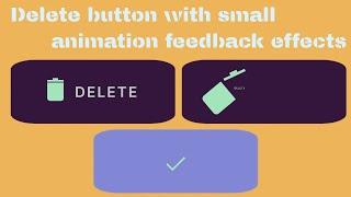 Delete button with small animation feedback effects