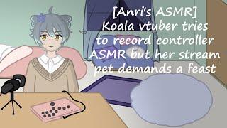 [Anri’s ASMR] Koala vtuber tries to record controller ASMR but her stream pet demands a feast