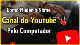 Como Mudar o Nome do Canal do Youtube Pelo Computador (PC)