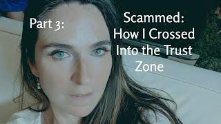 SCAMMED: How I Entered the Trust Zone Part 3