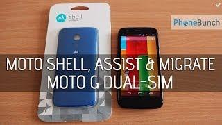 Moto G Shells, Moto Assist, Migrate Overview