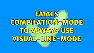 Emacs compilation-mode to always use visual-line-mode