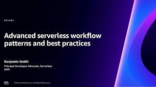 AWS re:Invent 2023 - Advanced serverless workflow patterns and best practices (API401)