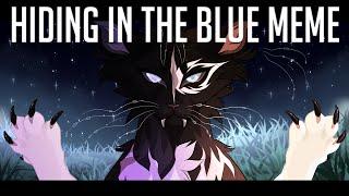 HIDING IN THE BLUE | Animation Meme | Warriors OC| Blackheart