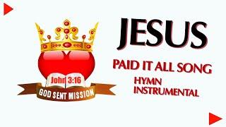 Jesus paid it all - HYMN INSTRUMENTAL