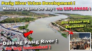 Wow ! Pasig River Urban Development abot hanggang Dulo ! Manila to Laguna De Bay ! Esplanade
