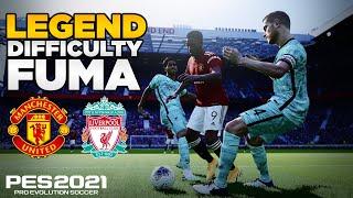 PES 2021 | FUMA (Full Manual/No Assists) | LEGEND DIFFICULTY [4K]