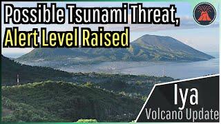 Iya Volcano Update; Possible Tsunami Threat, Alert Level Raised